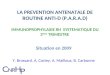 LA PREVENTION ANTENATALE DE ROUTINE ANTI-D (P.A.R.A.D) IMMUNOPROPHYLAXIE RH SYSTEMATIQUE DU 3 ème TRIMESTRE Situation en 2009 Y. Brossard, A. Cortey, A
