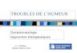 Symptomatologie Approches thérapeutiques O. Chatillon, Hôpital Sainte Anne TROUBLES DE LHUMEUR