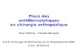 Place des antifibrinolytiques en chirurgie orthopédique Paul Zufferey – Fanette Merquiol D.A.R. et Groupe de Recherche sur la Thrombose EA 3065 C.H.U