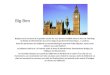 Big Ben Big Ben est le surnom de la grande cloche de 13,5 tonnes installée dans la Tour de l'Horloge du Palais de Westminster qui est le siège du parlement