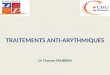 TRAITEMENTS ANTI-ARYTHMIQUES Dr Thomas PAMBRUN. 1- PRINCIPE REGISSANT TOUTE ARYTHMIE : « LE TRIANGLE DE COUMEL » 2- DIFFERENTS CARDIOMYOCYTES ET DIFFERENTS