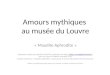Amours mythiques au musée du Louvre « Maudite Aphrodite » Diaporama réalisé par Gabrielle PHILIPPE, professeur de lettres (