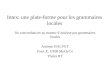 Intex: une plate-forme pour les grammaires locales Du concordancier au moteur danalyse par grammaires locales Antonio BALVET Paris X, UMR MoDyCo Thales