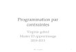 Programmation par contraintes Virginie gabrel Master ID apprentissage 2010-2011 1PPC - V. Gabrel