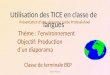 Utilisation des TICE en classe de langues Présentation dune séquence Lycée Professionnel Thème : lenvironnement Objectif: Production dun diaporama Classe