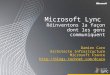 Microsoft Lync Réinventons la façon dont les gens communiquent Damien Caro Architecte Infrastructure Microsoft France 