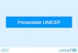 Presentatie UNICEF. Your mission Ontwikkelen van geïntegreerde communicatiestrategie (volgens HHH- model) Positionering van passionele brand die aanzet