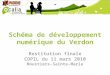 Schéma de développement numérique du Verdon Restitution finale COPIL du 11 mars 2010 Moustiers-Sainte-Marie