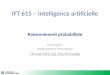 IFT 615 – Intelligence artificielle Raisonnement probabiliste Éric Beaudry Département dinformatique Université de Sherbrooke