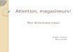 Attention, magasineurs! Mon dictionnaire visuel Grade 7 French Mme Leclerc