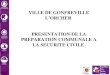 VILLE DE GONFREVILLE LORCHER PRESENTATION DE LA PREPARATION COMMUNALE A LA SECURITE CIVILE