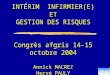 INTÉRIM INFIRMIER(E) ET GESTION DES RISQUES Congrès afgris 14-15 octobre 2004 Annick MACREZ Hervé PAULY