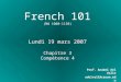 French 101 (MW 1000-1150) Lundi 19 mars 2007 Chapitre 3 Compétence 4 Prof. Anabel del Valle adelvall@csusm.edu