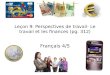 Leçon 9: Perspectives de travail- Le travail et les finances (pg. 312) Français 4/5