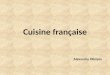 Cuisine française Alexandru Olimpia. La cuisine française fait référence à divers styles gastronomiques dérivés de la tradition française. Elle a évolué