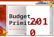 Budget Primitif 2010 Budget Primitif 2010. Budget Primitif 2010 Des indicateurs maîtrisés Des taux dimposition stables en 2010 Maîtrise des dépenses de