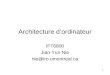 1 Architecture dordinateur IFT6800 Jian-Yun Nie nie@iro.umontreal.ca