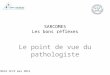 MACA SFCP mai 2012 SARCOMES Les bons réflexes Le point de vue du pathologiste