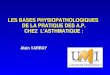 LES BASES PHYSIOPATHOLOGIQUES DE LA PRATIQUE DES A.P. CHEZ L'ASTHMATIQUE : Alain VARRAY