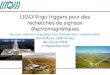 LIGO – Livingston, LA Virgo, Pisa, Italy LIGO – Hanford, WA LIGO/Virgo triggers pour des recherches de signaux électromagnétiques Sources, résolution angulaires,
