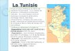La Tunisie Cest un pays dAfrique du Nord, de tradition musulmane, à la croisée de plusieurs civilisations et diverses cultures. Il a une histoire riche