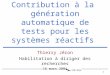 1 Contribution à la génération automatique de tests pour les systèmes réactifs Thierry Jéron Habilitation à diriger des recherches 16 mars 2004
