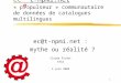 1 ec t-npmi.netec t-npmi.net « propulseur » communautaire de données de catalogues multilingues ec@t-npmi.net : mythe ou réalité ? Claude Pichot Afim 4