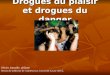 Drogues du plaisir et drogues du danger Olivier Jamoulle, pédiatre Section de médecine de ladolescence, Université Laval, CHUL