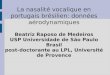 La nasalité vocalique en portugais brésilien: données aérodynamiques Beatriz Raposo de Medeiros USP Universidade de São Paulo Brasil post-doctorante au
