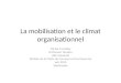 La mobilisation et le climat organisationnel Michel Tremblay Professeur titulaire HEC-Montréal Titulaire de la Chaire de Commerce Omer Deserres Juin 2010