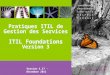 | 1 Pratiques ITIL de Gestion des Services ITIL Foundations Version 3 Version 4.17 - Décembre 2011
