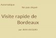 Automatique Ne pas cliquer Visite rapide de Bordeaux par JEAN-JACQUES