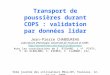 Transport de poussières durant COPS : validation par données lidar 5ème journée des utilisateurs Méso-NH, Toulouse, 12-13 oct. 2009 Jean-Pierre CHABOUREAU