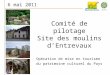 Comité de pilotage Site des moulins dEntrevaux Opération de mise en tourisme du patrimoine culturel du Pays 6 mai 2011