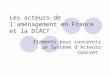 Les acteurs de laménagement en France et la DIACT Eléments pour concevoir un Système dActeurs Concret