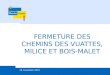 FERMETURE DES CHEMINS DES VUATTES, MILICE ET BOIS-MALET 17/05/2014Titre de la présentation1 17.05.14