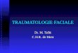 TRAUMATOLOGIE FACIALE Dr. M. Talbi C.H.R. de Metz