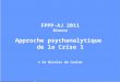 FPPP-AJ 2011 Bienne Approche psychanalytique de la Crise 1 © Dr Nicolas de Coulon
