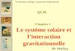QCM Mr Malfoy Troisièmes collège Lamartine Hondschoote Le système solaire et linteraction gravitationnelle Chapitre 1