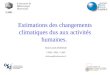 Estimations des changements climatiques dus aux activités humaines. Jean-Louis Dufresne CNRS / IPSL / LMD dufresne@lmd.jussieu.fr Laboratoire de Météorologie
