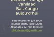 Beneden-Congo vandaag Bas-Congo aujourdhui Foto-impressie, juli 2008 Journal photo, juillet 2008 All photos: (c) Piet Clement piet.clement@gmail.com