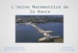 Introduction Sommaire I.Lusine marémotrice de la rance II. Site industriel et environnement III. Perspective davenir et bilan