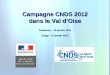 1 Campagne CNDS 2012 dans le Val dOise Eaubonne – 16 janvier 2012 Cergy – 17 janvier 2012