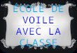 ÉCOLE DE VOILE AVEC LA CLASSE GILLES NOTRE PROFESSEUR DE VOILE Gilles !!!