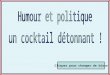Cliquer pour changer de diapo. Ségolène Royal : quand les politiques font de l'humour Le 9 juillet 2006, une heure avant le coup d'envoi de la finale