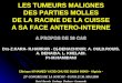 LES TUMEURS MALIGNES DES PARTIES MOLLES DE LA RACINE DE LA CUISSE A SA FACE ANTERO-INTERNE Drs-Z.KARA- R.HARRAR - Dj-BENACHOUR; A. OULD.ROUIS. A. BENAIDA
