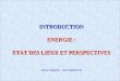 INTRODUCTION ENERGIE : ETAT DES LIEUX ET PERSPECTIVES Olivier SIDLER – Sté ENERTECH