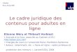 Le cadre juridique des contenus pour adultes en ligne Etienne Wéry et Thibault Verbiest Avocats à la Cour, associés au Cabinet ULYS ()