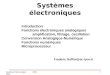 Systèmes Electroniques - 2002- 2003 1 Systèmes électroniques Introduction Fonctions électroniques analogiques amplification, filtrage, oscillation Conversion