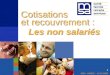MSA – MREIC – 10-10-2006 11 Cotisations et recouvrement : Les non salariés